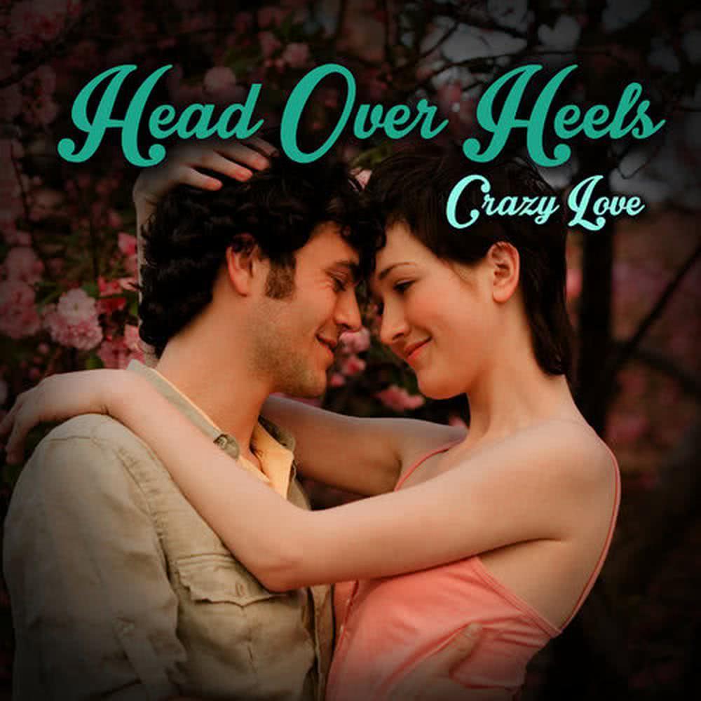 Head over Heels: Crazy Love