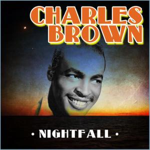 ดาวน์โหลดและฟังเพลง Nightfall พร้อมเนื้อเพลงจาก Charles Brown