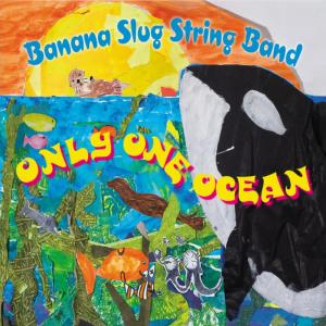 ดาวน์โหลดและฟังเพลง The Living Sea พร้อมเนื้อเพลงจาก Banana Slug String Band