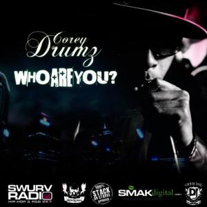 ดาวน์โหลดและฟังเพลง Who Are You? พร้อมเนื้อเพลงจาก Corey Drumz Of I.K.E.