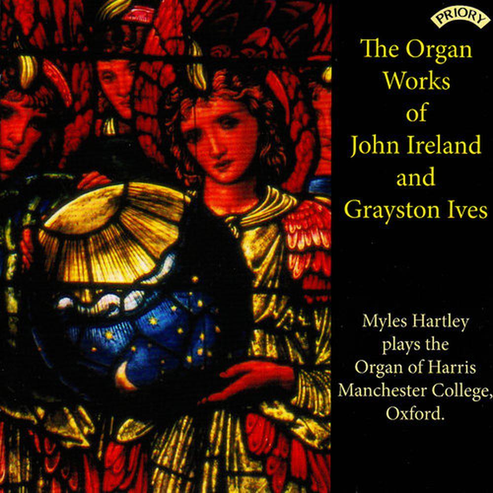 The Organ Works of John Ireland and Grayston Ives / The Organ of Harris Manchester College, Oxford