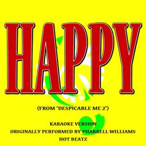 ดาวน์โหลดและฟังเพลง Happy (From "Despicable Me 2") [Originally Performed by Pharrell Williams](Lyric Version) พร้อมเนื้อเพลงจาก Hot Beatz