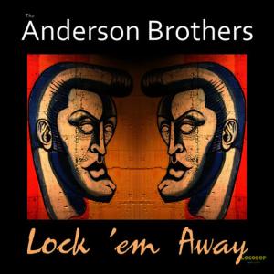 ดาวน์โหลดและฟังเพลง Lock 'Em Away พร้อมเนื้อเพลงจาก Anderson Brothers