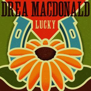 收聽Drea Macdonald的Lucky歌詞歌曲