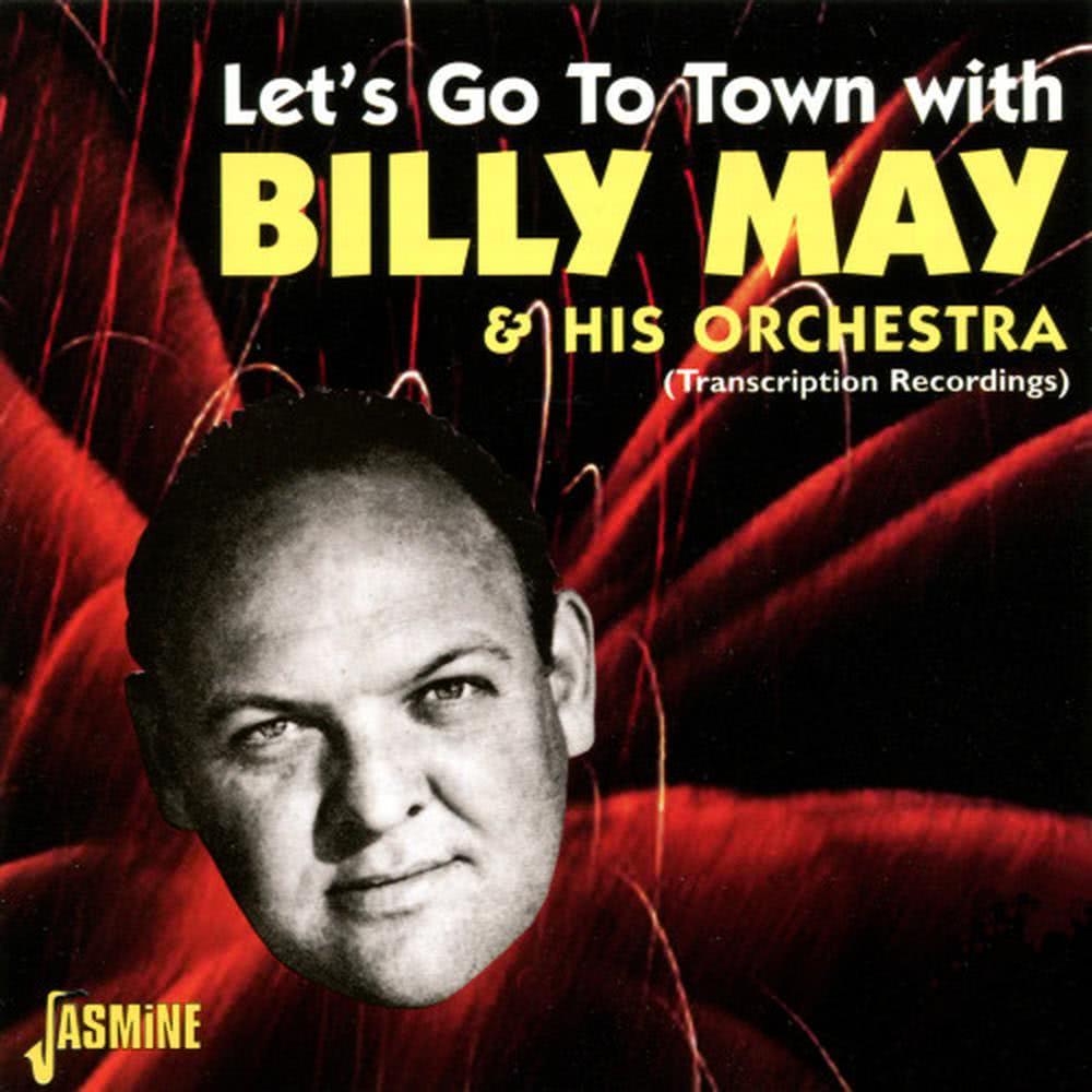 Let's Go to Town With Billy May & His Orchestra