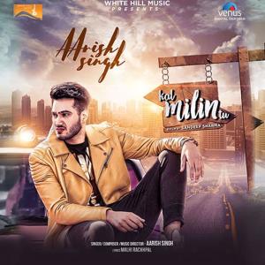 Listen to Kal Milin Tu song with lyrics from Aarish Singh