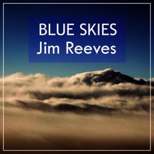 ดาวน์โหลดและฟังเพลง Blue Skies พร้อมเนื้อเพลงจาก Jim Reeves