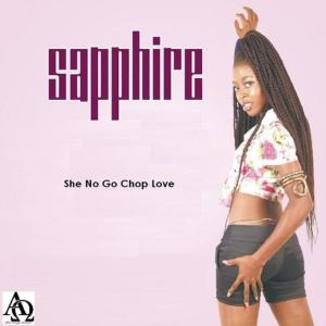 ดาวน์โหลดและฟังเพลง She No Go Chop Love พร้อมเนื้อเพลงจาก Sapphire