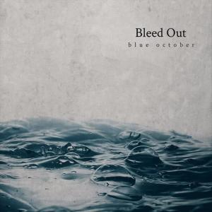 ดาวน์โหลดและฟังเพลง Bleed Out พร้อมเนื้อเพลงจาก Blue October