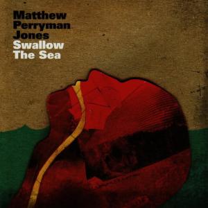 Matthew Perryman Jones的專輯Swallow the Sea