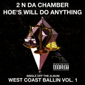 2 N Da Chamber的專輯Hoe's Will Do Anything: West Coast Ballin, Vol. 1
