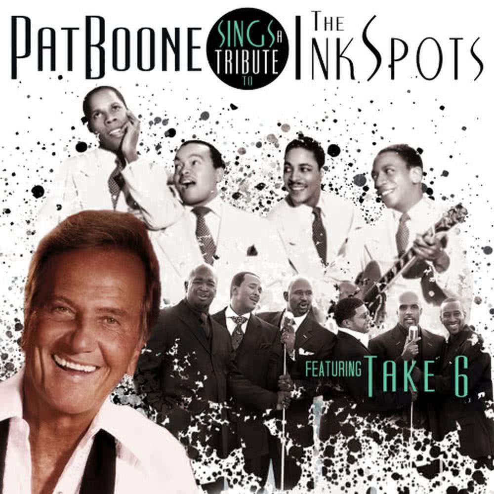 Pat Boone Sings a Tribute to The Ink Spots featuring Take 6