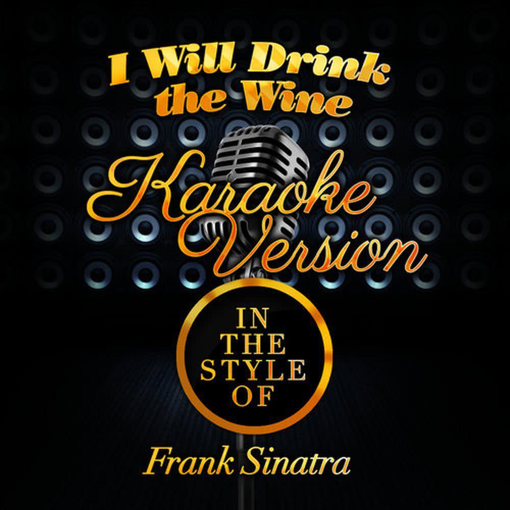 I Will Drink the Wine (Karaoke Version)