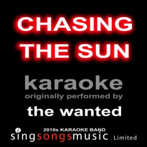 ดาวน์โหลดและฟังเพลง Chasing the Sun (Originally Performed By the Wanted) (Karaoke Audio Version) พร้อมเนื้อเพลงจาก 2010s Karaoke Band