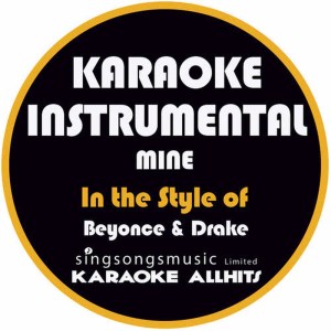 ดาวน์โหลดและฟังเพลง Mine (In the Style of Beyonce & Drake) (Karaoke Instrumental Version) พร้อมเนื้อเพลงจาก Karaoke All Hits