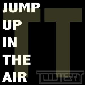 收聽Todd Terry的Jump Up In The Air (Tee's InHouse Dub)歌詞歌曲