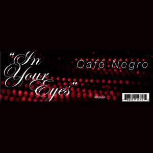 ดาวน์โหลดและฟังเพลง In Your Eyes (Main Mix) พร้อมเนื้อเพลงจาก Café Negro