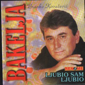 ดาวน์โหลดและฟังเพลง Ljubio Sam Ljubio พร้อมเนื้อเพลงจาก Branko Kovacevic Bakelja
