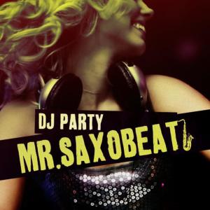 ดาวน์โหลดและฟังเพลง Mr. Saxobeat (Acapella) พร้อมเนื้อเพลงจาก DJ Party