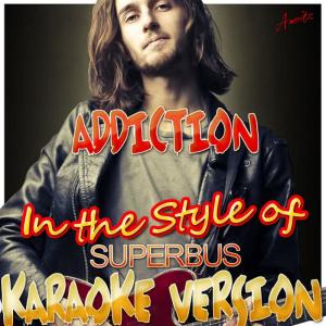 收聽Ameritz - Karaoke的Addiction (In the Style of Superbus) (Karaoke Version)歌詞歌曲