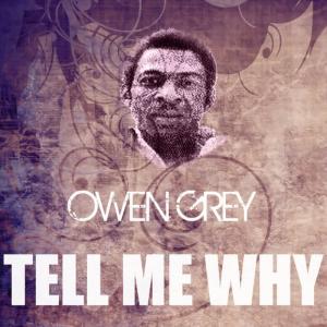 收聽Owen Grey的Tell Me Why歌詞歌曲