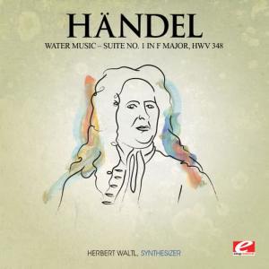 Herbert Waltl的專輯Handel: Water Music, Suite No. 1 in F Major, HMV 348 (Digitally Remastered)