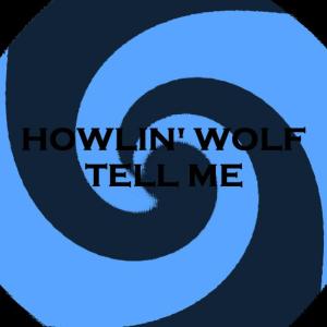 ดาวน์โหลดและฟังเพลง Tell Me พร้อมเนื้อเพลงจาก Howlin' Wolf