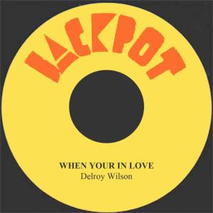 收聽Delroy Wilson的When You Are in Love歌詞歌曲