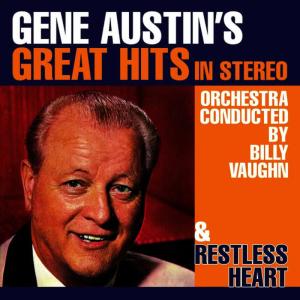 Gene Austin的專輯Gene Austin's Great Hits in Stereo / Restless Heart