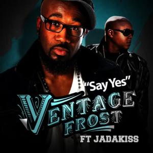 收聽Ventage Frost的Say Yes歌詞歌曲