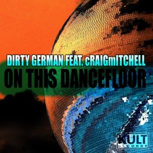 ดาวน์โหลดและฟังเพลง On This Dancefloor(DJ Cytric Rocking Mix) พร้อมเนื้อเพลงจาก Dirty German