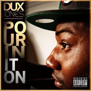 收聽Dux Jones的Pourin It in (Explicit)歌詞歌曲