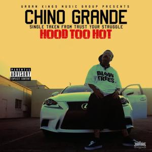 Chino Grande的專輯Hood Too Hot