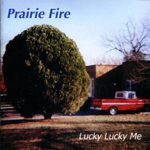 อัลบัม Lucky Lucky Me ศิลปิน Prairie Fire