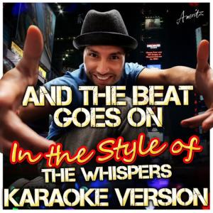 收聽Ameritz - Karaoke的And the Beat Goes On (In the Style of The Whispers) (Karaoke Version)歌詞歌曲