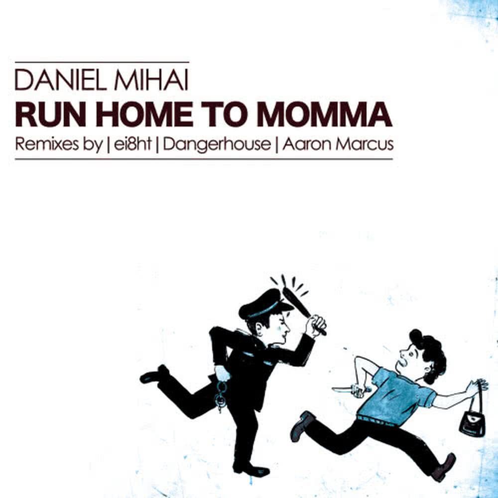 Run Home To Mama [Dangerhouse Remix] (Dangerhouse Remix)