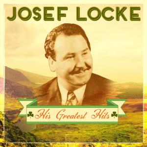 Josef Locke & Orchestra的專輯His Greatest Hits (Special Extended Remastered Edition)