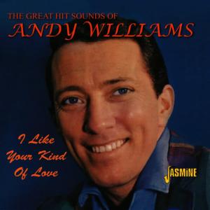 Andy Williams的專輯I Like Your Kind Of Love - The Great Hit Sounds Of