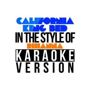 收聽Karaoke - Ameritz的California King Bed (In the Style of Rihanna) [Karaoke Version] (伴奏)歌詞歌曲