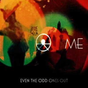 ME the band的專輯Even the Odd Ones Out