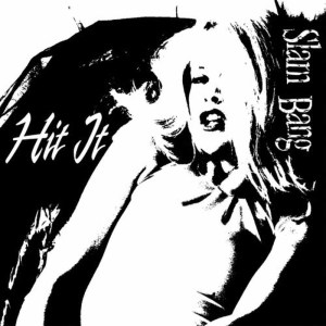 收聽Slam Bang的Hit It (Single Version)歌詞歌曲
