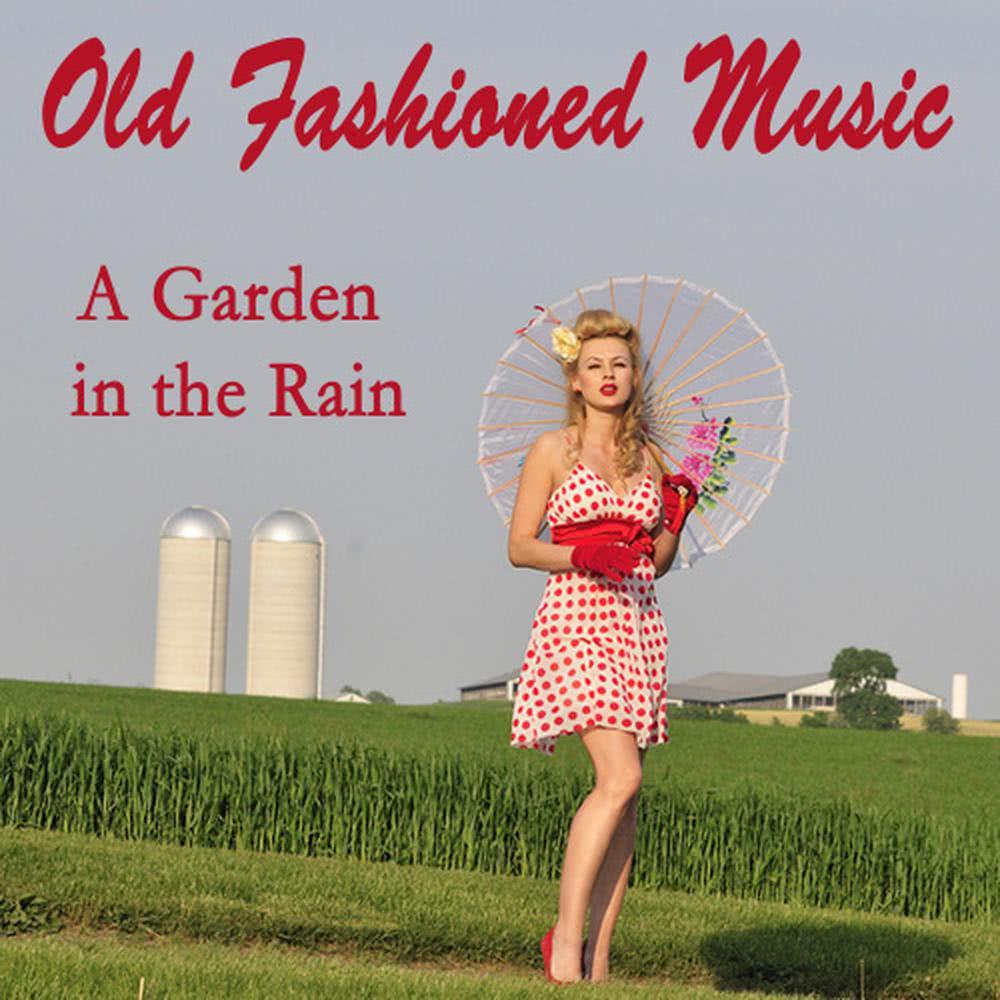 Old Fashioned Music: A Garden in the Rain