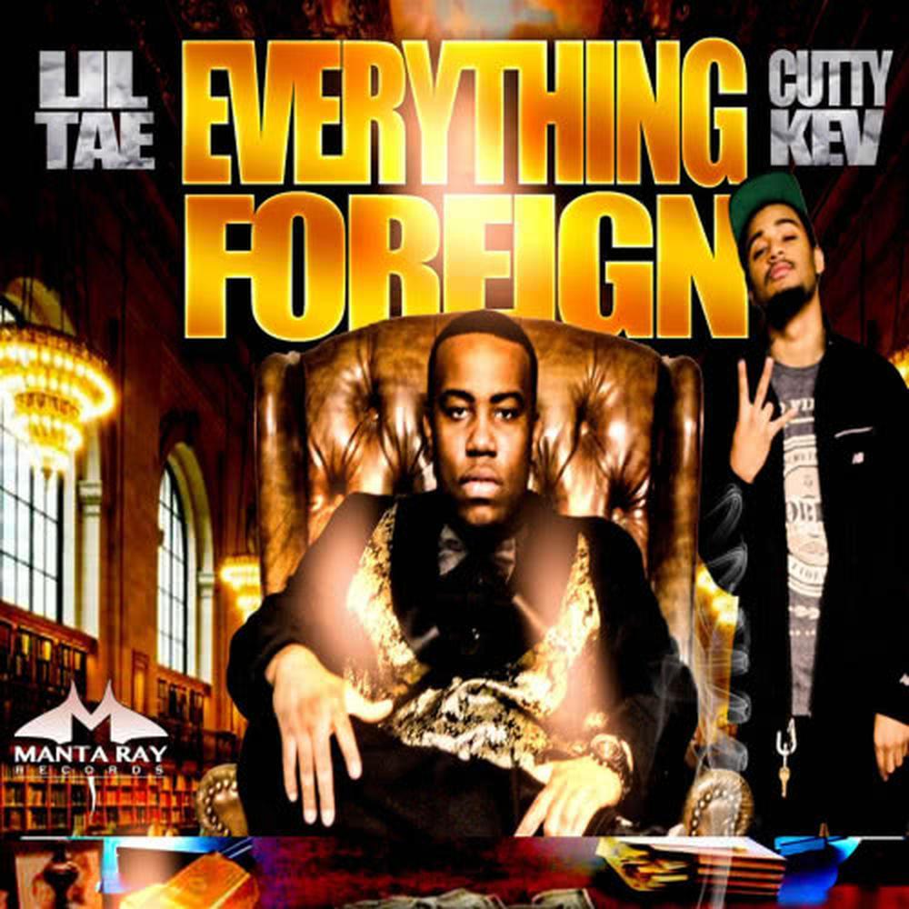 Lil Tae - Everything Foreign ft.Cutty Kev_ Produced By Lexi Banks