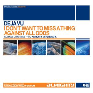 ดาวน์โหลดและฟังเพลง I Don't Want To Miss A Thing (Almighty Mix) พร้อมเนื้อเพลงจาก Deja Vu