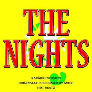 收聽Hot Beatz的The Nights (Originally Performed by Avicii)(Karaoke Version) (伴奏)歌詞歌曲