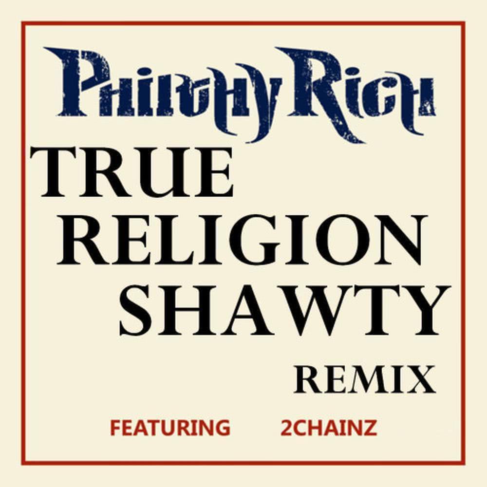 Philthy Rich - True Religion Shawty