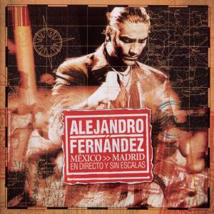 อัลบัม Mexico Madrid En Directo Y Sin Escalas ศิลปิน Alejandro Fernandez