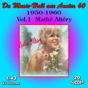Mathé Altéry的專輯Du Music-Hall aux Années 60 (1950-1960): Mathé Altéry, Vol. 1/43