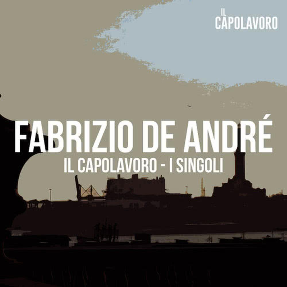 Fabrizio De André - Il Capolavoro - I Singoli