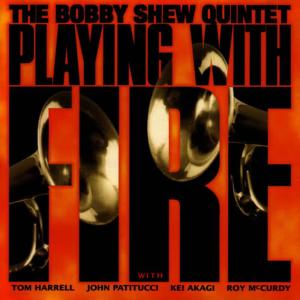 ดาวน์โหลดและฟังเพลง Playing With Fire พร้อมเนื้อเพลงจาก The Bobby Shew Quintet